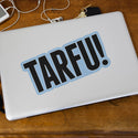 TARFU Large Vinyl Bumper Sticker