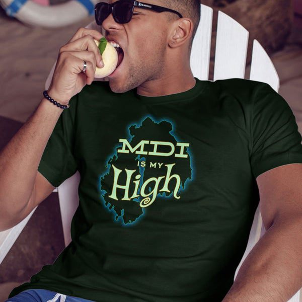 MDI Is My High T-shirt, Mount Desert Island Forest Green Adult Unisex S - 2X, Acadia Maine Tshirt