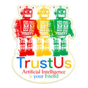 Robots Trust Us AI Is Your Friend Mini Sticker