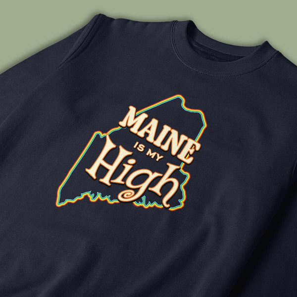 Maine Is My High Maine Lovers Sweatshirt Adult Unisex S-XXL