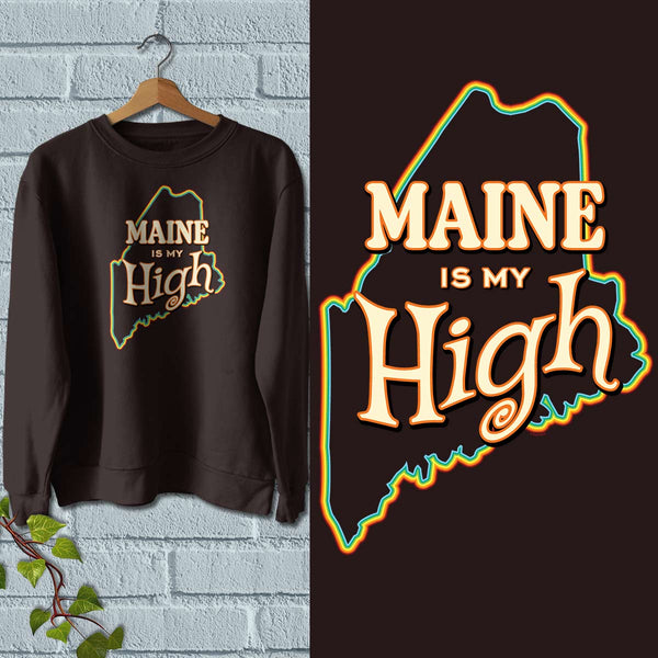 Maine Is My High Maine Lovers Sweatshirt Adult Unisex S-XXL