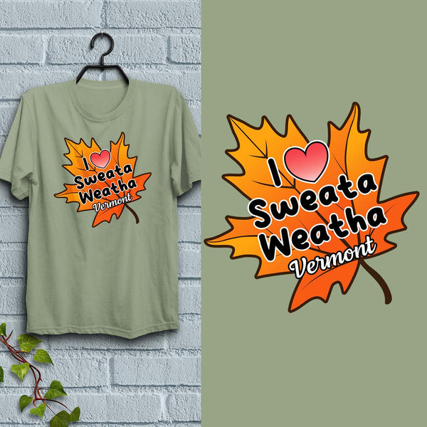 Vermont I Love Sweata Weatha Autumn Leaf T-Shirt Adult Unisex, 100% Cotton, S-XXL