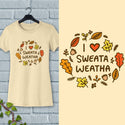 I Love Sweata Weatha Fall Design Women's Slim Fit T-shirt S-2X