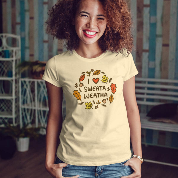 I Love Sweata Weatha Fall Design Women's Slim Fit T-shirt S-2X