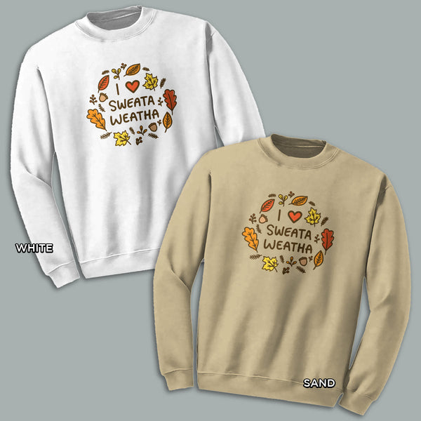 I Love Sweata Weatha Fall Wreath Sweatshirt Adult Unisex S-XXL