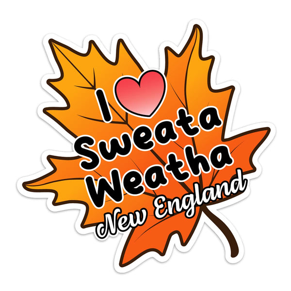 New England I Love Sweata Weatha Die Cut Sticker