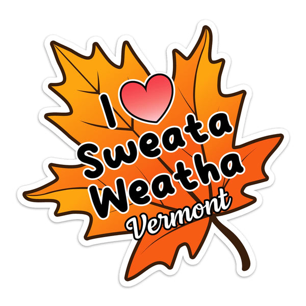 Vermont I Love Sweata Weatha Die Cut Sticker