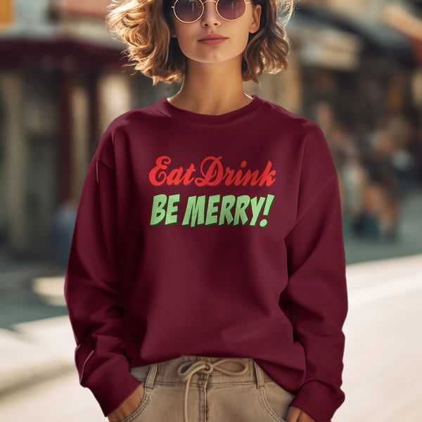 Eat Drink and Be Merry Sweatshirt Adult Unisex S-XXL