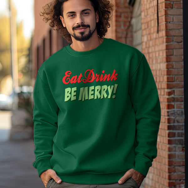 Eat Drink and Be Merry Sweatshirt Adult Unisex S-XXL