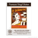 Mexican Coffee Si Senorita Mini Vinyl Sticker