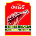 Coca-Cola Thirst Asks Nothing More Metal Sign