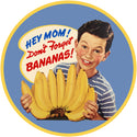 Hey Mom Dont Forget Bananas Boy Wall Decal