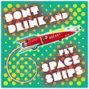 Dont Drink And Fly Space Ships Wall Decal