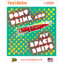 Dont Drink and Fly Space Ships Vinyl Sticker