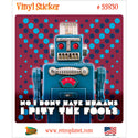I Pity the Fools Toy Robot Vinyl Sticker