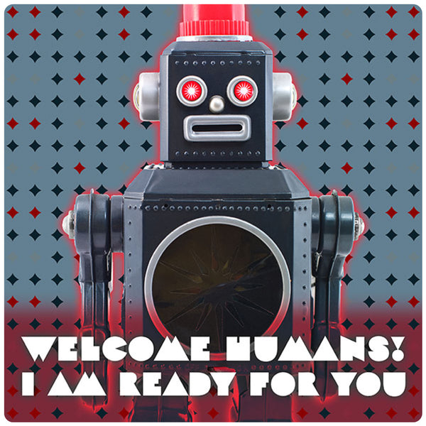 Welcome Humans Ready For You Robot Vinyl Sticker