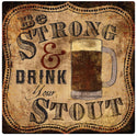 Be Strong Drink Stout Beer Vinyl Sticker