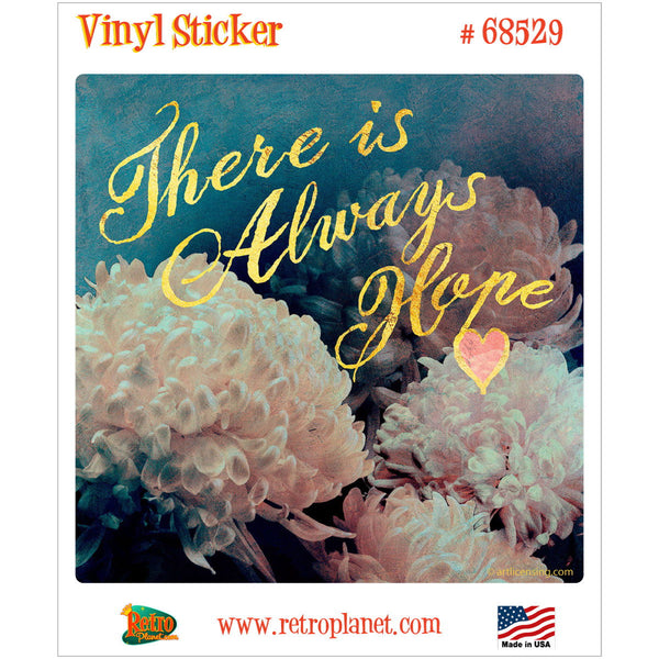 There Is Always Hope Flowers Vinyl Sticker