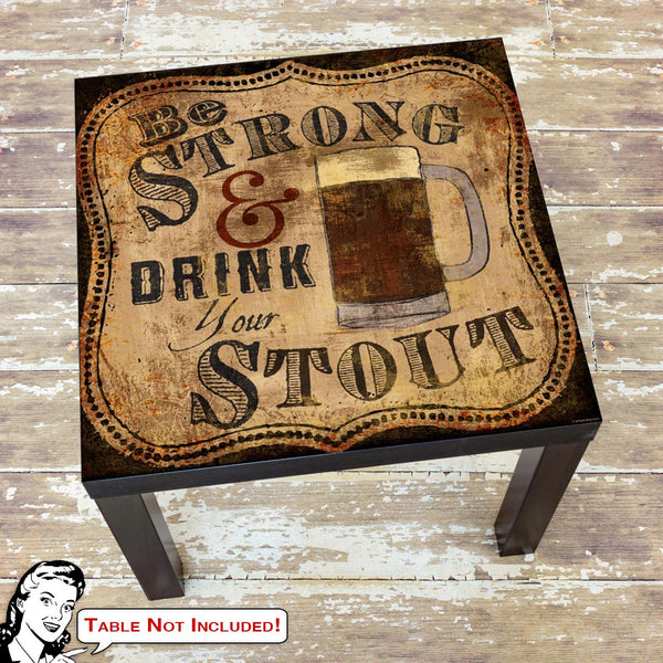 Beer Strong and Stout IKEA LACK Table Graphic